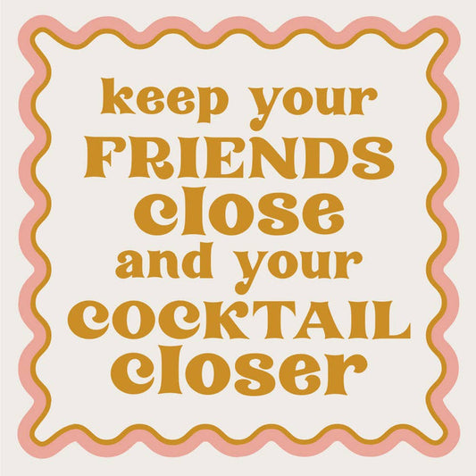 Set of 20 funny cocktail napkins from soiree-sisters with humorous "Keep Your Friends Close" design, perfect for parties and gatherings.