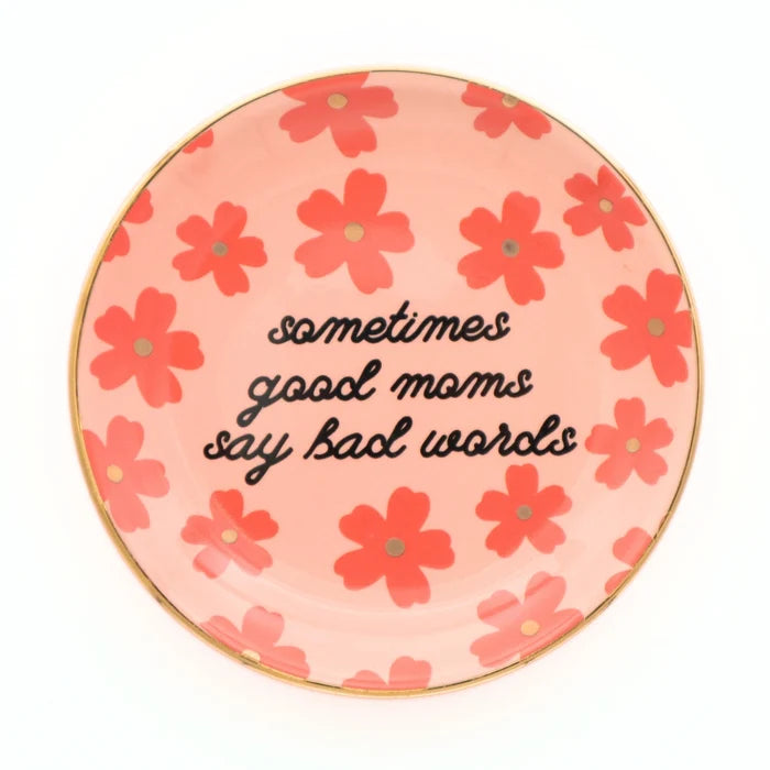 Funny “Sometimes Good Moms Say Bad Words” Floral Trinket Tray – Round Jewelry Dish Gift
