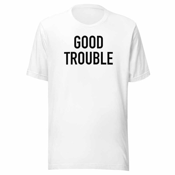 good trouble t-shirt white