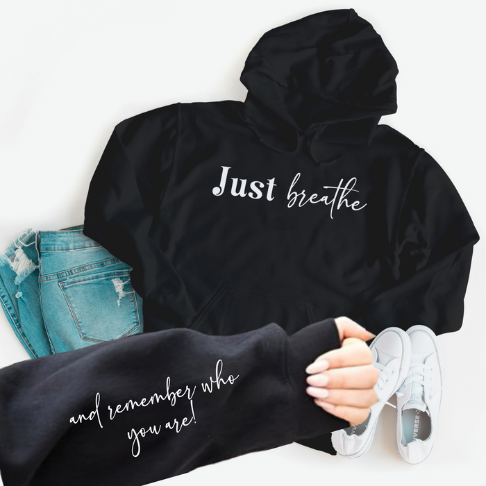 Just Breathe And Remember Who You Are Hoodie in BLACK w/Sleeve design